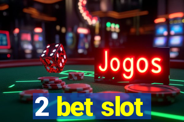 2 bet slot