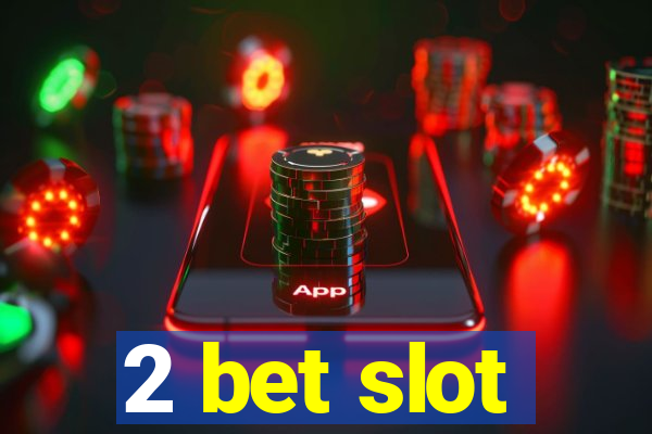 2 bet slot