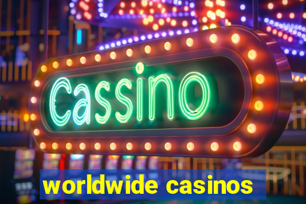 worldwide casinos