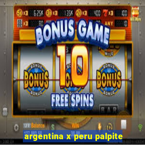 argentina x peru palpite