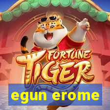 egun erome