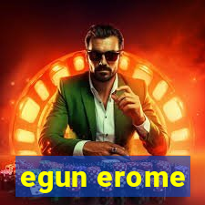 egun erome