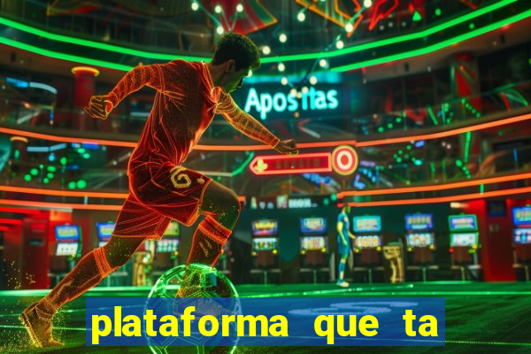 plataforma que ta pagando agora