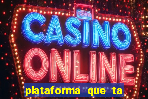 plataforma que ta pagando agora