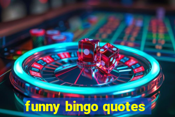 funny bingo quotes