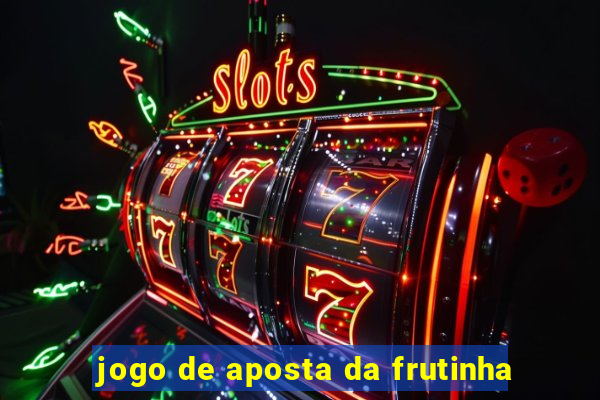 jogo de aposta da frutinha