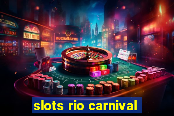 slots rio carnival