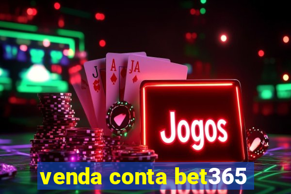 venda conta bet365