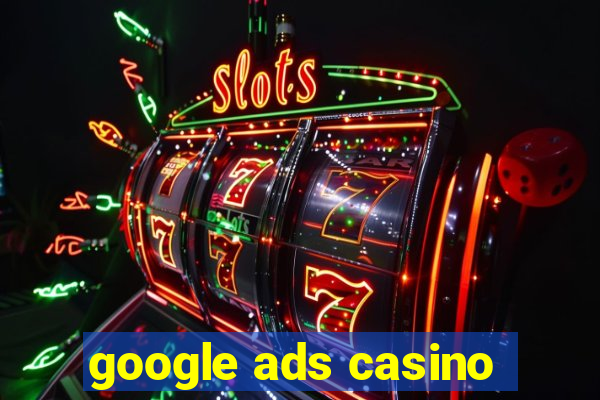 google ads casino