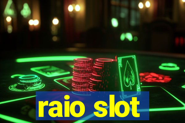 raio slot