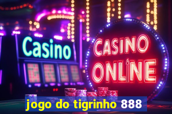 jogo do tigrinho 888