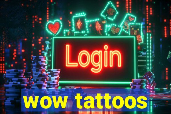 wow tattoos