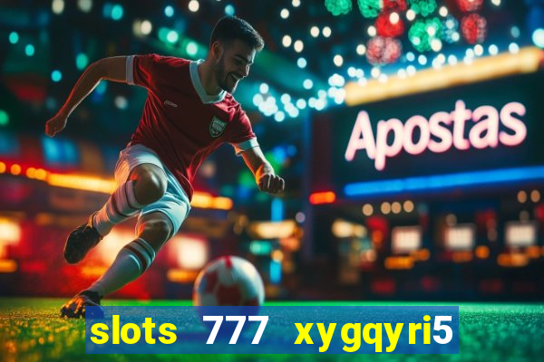 slots 777 xygqyri5 is1o0v otopbt3a