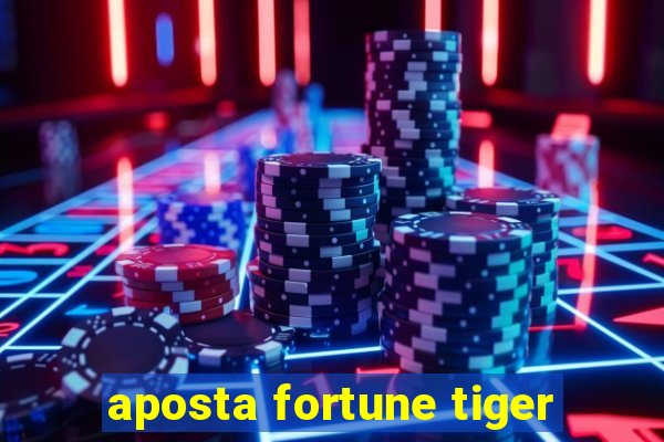 aposta fortune tiger