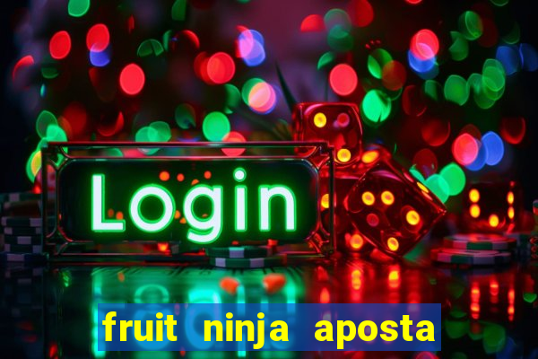 fruit ninja aposta 1 real