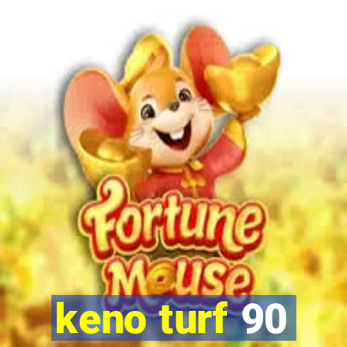 keno turf 90