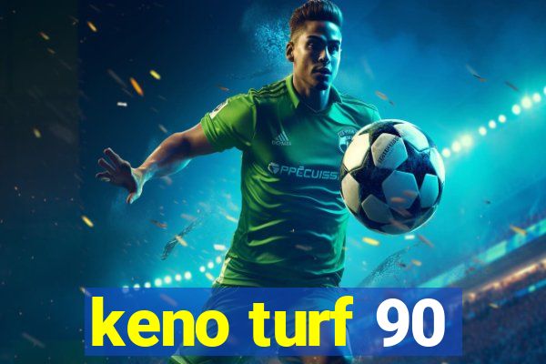 keno turf 90