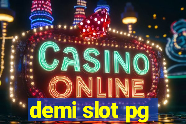 demi slot pg