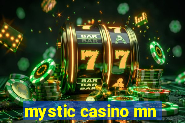 mystic casino mn