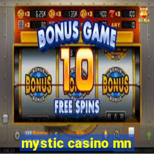 mystic casino mn