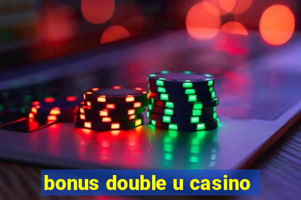 bonus double u casino