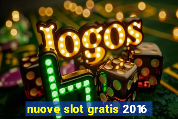 nuove slot gratis 2016