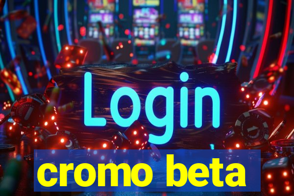 cromo beta