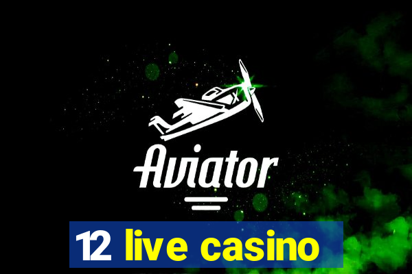 12 live casino