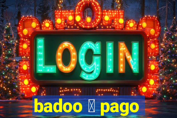 badoo 茅 pago