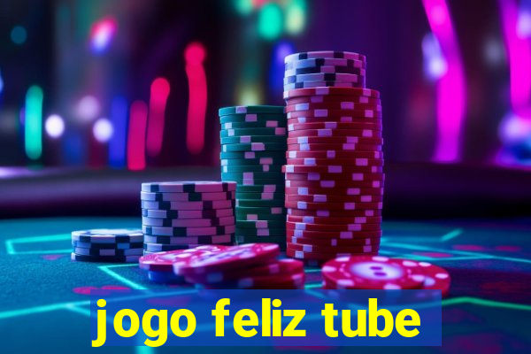 jogo feliz tube