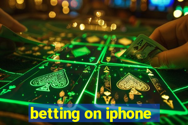 betting on iphone