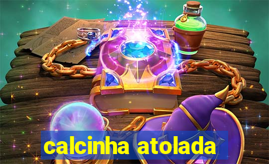 calcinha atolada