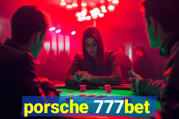 porsche 777bet