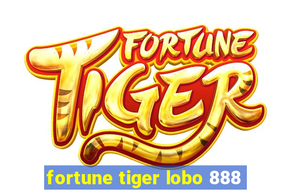 fortune tiger lobo 888