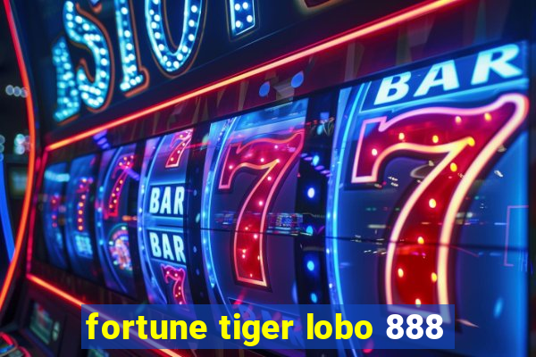 fortune tiger lobo 888