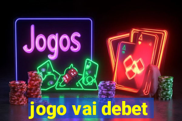 jogo vai debet