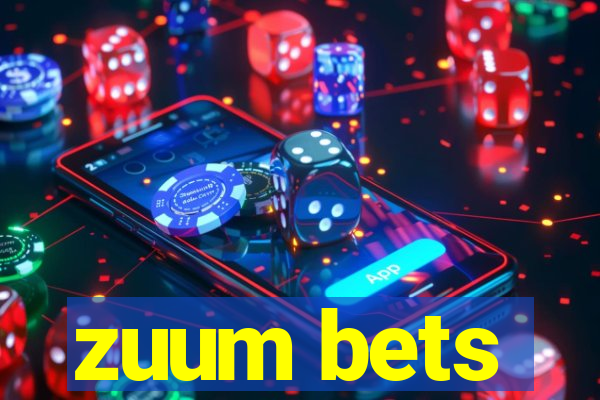 zuum bets