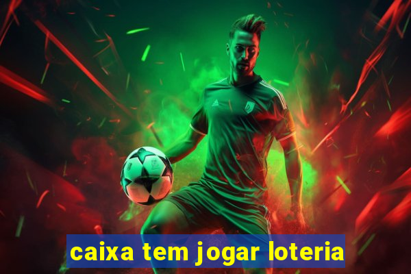 caixa tem jogar loteria