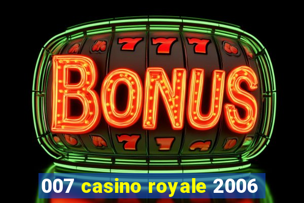 007 casino royale 2006