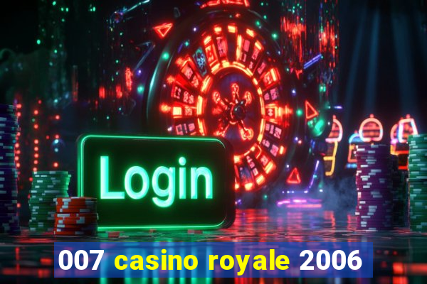 007 casino royale 2006