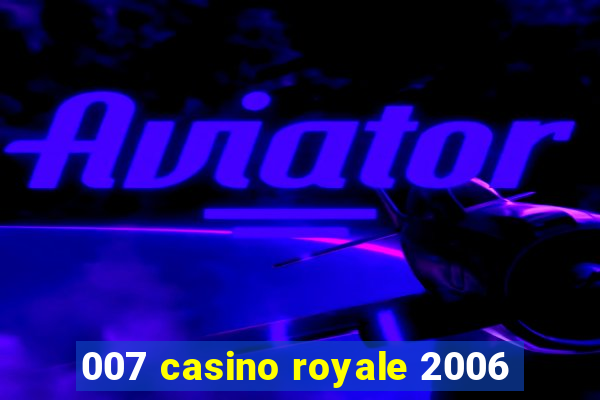 007 casino royale 2006