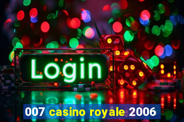 007 casino royale 2006