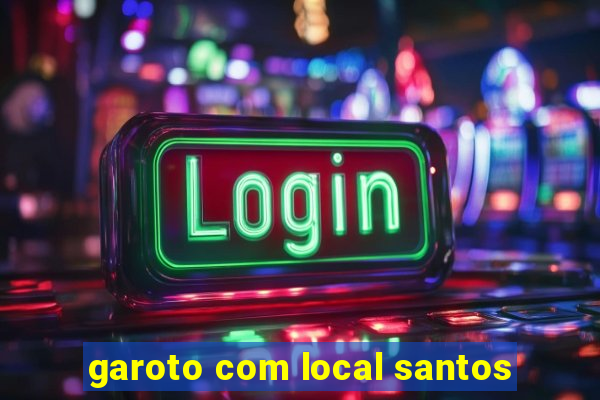 garoto com local santos