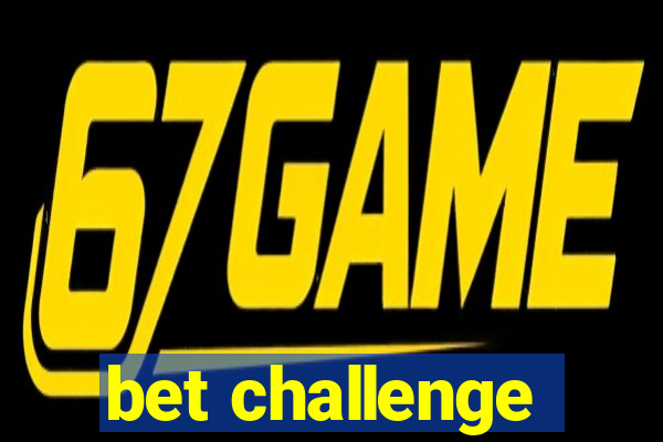 bet challenge