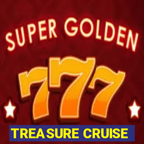 TREASURE CRUISE