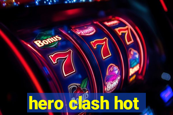 hero clash hot