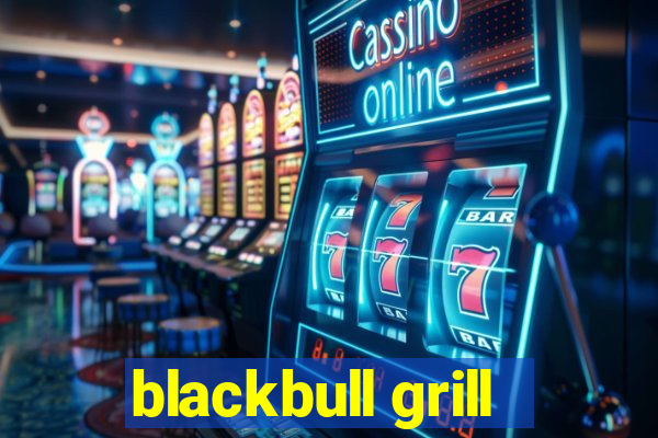 blackbull grill