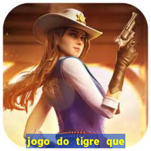 jogo do tigre que ta pagando