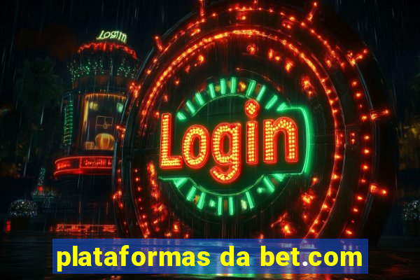 plataformas da bet.com