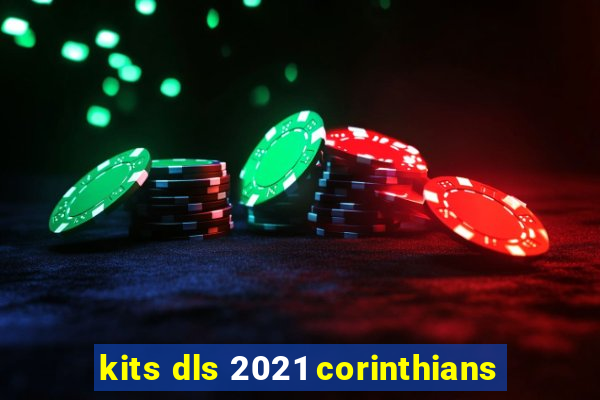 kits dls 2021 corinthians